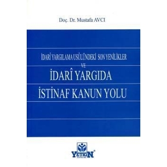 Yetkin Idari Yargıda Istinaf Kanun Yolu - Mustafa Avcı Mustafa Avcı