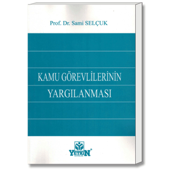 Yetkin Kamu Görevlilerinin Yargılanması - Sami Selçuk