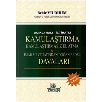 Yetkin Kamulaştırma, Kamulaştırmasız El Atma Ve Imar Mevzuatından Doğan Bedel Davaları Bekir Yıldırım