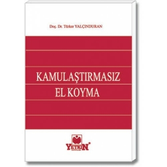 Yetkin Kamulaştırmasız El Koyma Türker Yalçınduran