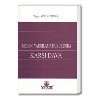 Yetkin Medeni Yargılama Hukukunda Karşı Dava - Tuğçe Arslanpınar