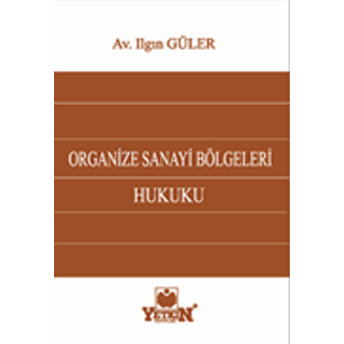 Yetkin Organize Sanayi Bölgeleri Hukuku Ilgın Güler