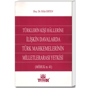 Yetkin Türklerin Kişi Hallerine Ilişkin Davalarda Türk Mahkemelerinin Milletlerarası Yetkisi - Rıfat Erten