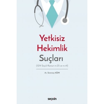 Yetkisiz Hekimlik Suçları Serenay Ağın