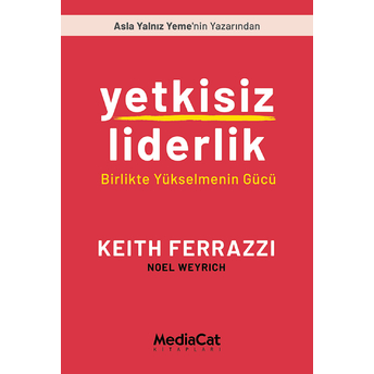 Yetkisiz Liderlik Keith Ferrazzi, Noel Weyrich