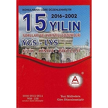 Ygs-Lys Fizik - Kimya - Biyoloji 15 Yılın Soruları Ve Ayrıntılı Çözümleri Kolektif