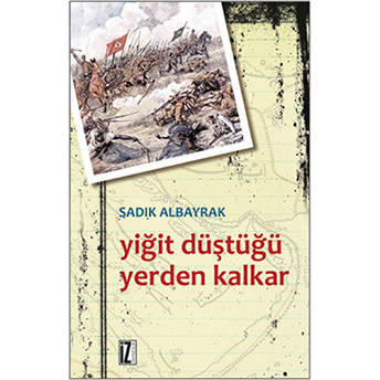 Yiğit Düştüğü Yerden Kalkar Sadık Albayrak