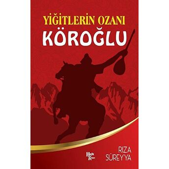 Yiğitlerin Ozanı Köroğlu - Rıza Süreyya - Rıza Süreyya