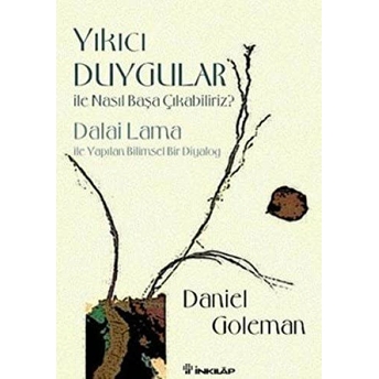 Yıkıcı Duygular Ile Nasıl Başa Çıkabiliriz? Daniel Goleman