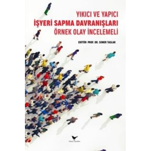 Yıkıcı Ve Yapıcı Işyeri Sapma Davranışları: Örnek Olay Incelemeli Soner Taslak