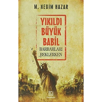 Yıkıldı Büyük Babil M. Nedim Hazar