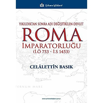 Yıkıldıktan Sonra Adı Değiştirilen Devlet Roma Imparatorluğu (I.ö 753 - I.s 1453)