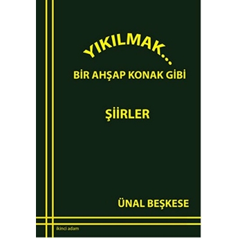 Yıkılmak... Ünal Beşkese