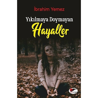 Yıkılmaya Doymayan Hayaller - Ibrahim Yemez