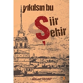 Yıkılsın Bu Şiir Şehir - Mikael Tayyar