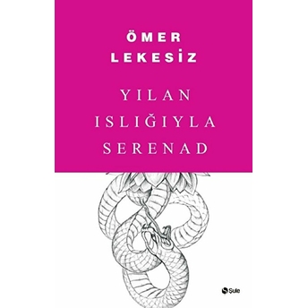 Yılan Islığıyla Serenad Ömer Lekesiz