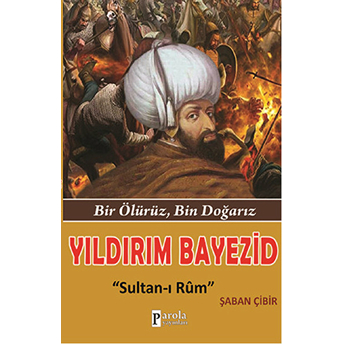 Yıldırım Bayezid Bir Ölürüz, Bin Doğarız - Sultan-I Rum Şaban Çibir