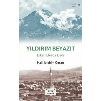 Yıldırım Beyazıt - Erken Elveda Dedi Halil Ibrahim Özcan