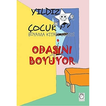 Yıldız Çocuk Boyama Kitabı Serisi 1 - Odasını Boyuyor Kolektif