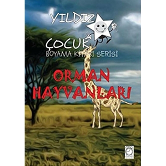 Yıldız Çocuk Boyama Kitabı Serisi 5 - Orman Hayvanları