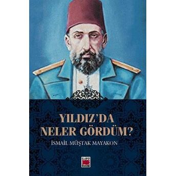 Yıldız’da Neler Gördüm? Ismail Müştak Mayakon