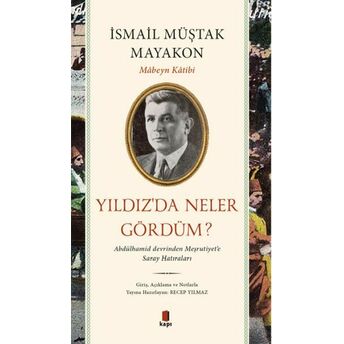 Yıldız’da Neler Gördüm? Ismail Müştak Mayakon