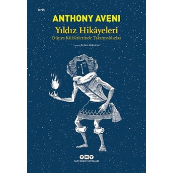 Yıldız Hikâyeleri - Dünya Kültürlerinde Takımyıldızlar Anthony Aveni