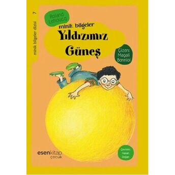 Yıldızımız Güneş / Minik Bilgeler Dizisi 7 Roland Lehoucq