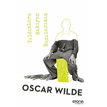 Yıldızlara Bakıyor Bazılarımız - Oscar Wilde