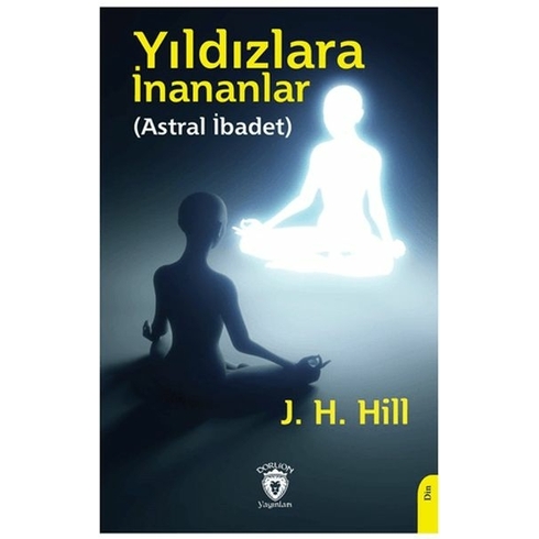 Yıldızlara Inananlar (Astral Ibadet) J. H. Hill