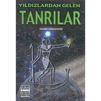 Yıldızlardan Gelen Tanrılar Selman Gerçeksever