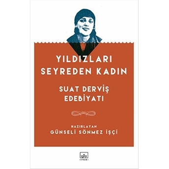 Yıldızları Seyreden Kadın Suat Derviş Edebiyatı Kolektif