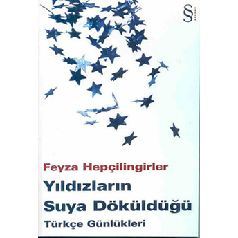 Yıldızların Suya Döküldüğü Türkçe Günlükleri Feyza Hepçilingirler