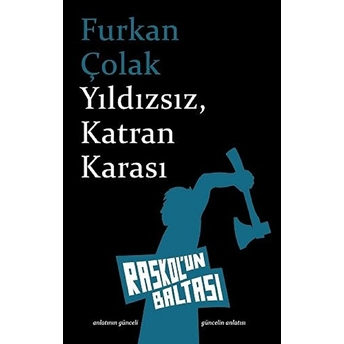 Yıldızsız, Katran Karası Furkan Çolak