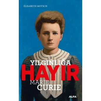 Yılgınlığa Hayır! Marie Curie