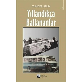 Yıllandıkça Ballananlar - Tuncer Uzun