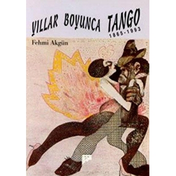 Yıllar Boyunca Tango 1865-1993 Fehmi Akgün