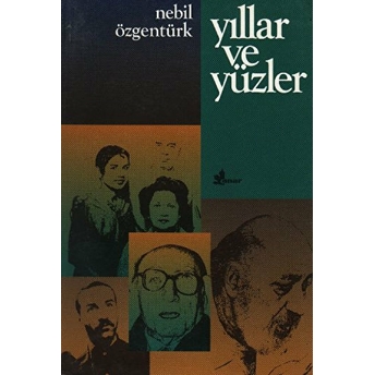 Yıllar Ve Yüzler Nebil Özgentürk