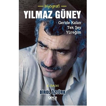 Yılmaz Güney - Geride Kalan Tek Sey Yüreğim Birol Öztürk