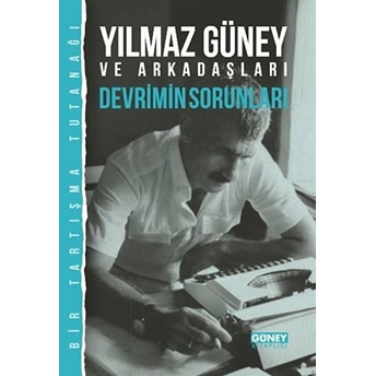 Yılmaz Güney Ve Arkadaşları - Devrimin Sorunları