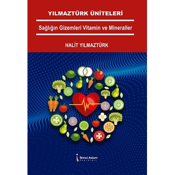 Yılmaztürk Üniteleri Sağlığın Gizemleri Vitamin Ve Mineraller - Halit Yılmaztürk