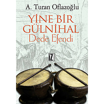 Yine Bir Gülnihal Dede Efendi A. Turan Oflazoğlu