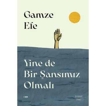 Yine De Bir Şansımız Olmalı Gamze Efe