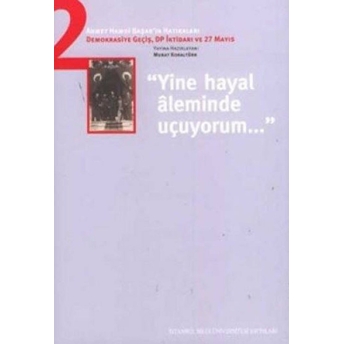 Yine Hayal Aleminde Uçuyorum Ahmet Hamdi Başar’ın Hatıraları - 2 Kolektif