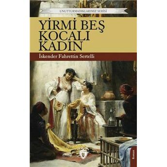 Yirmi Beş Kocalı Kadın Unutturmadıklarımız Serisi Iskender Fahrettin Sertelli