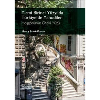 Yirmi Birinci Yüzyılda Türkiye'de Yahudiler Hoşgörünün Öteki Yüzü Marcy Brink-Danan