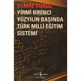 Yirmi Birinci Yüzyılın Başında Türk Milli Eğitim Sistemi Kemal Gürüz