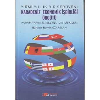 Yirmi Yıllık Bir Serüven: Karadeniz Ekonomik Işbirliği Örgütü