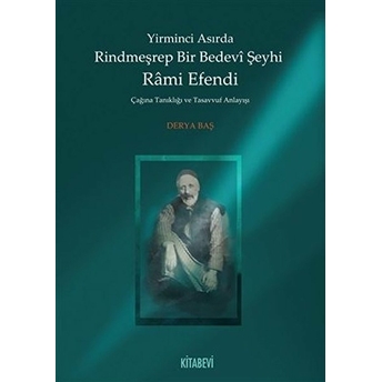 Yirminci Asırda Rindmeşrep Bir Bedevi Şeyhi Rami Efendi Derya Baş