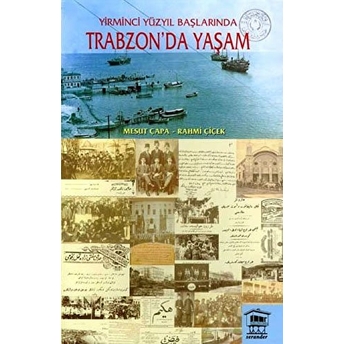 Yirminci Yüzyıl Başlarında Trabzon’da Yaşam Mesut Çapa